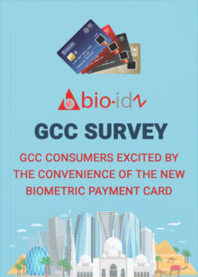 GCC consumers excited by the convenience of the new biometric payment card according to a recent survey from bio-idz